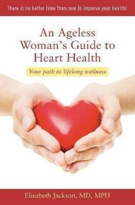 An Ageless Woman's Guide To Heart Health - Prof. Elizabet...