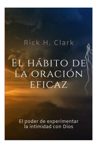Libro: El Hábito De La Oración Eficaz: El Poder De La Con