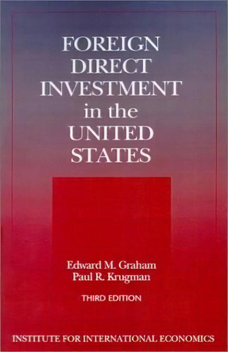 Foreign Direct Investment In The United States - Benefits, Suspicions, And Risks With Special Att..., De Edward Graham. Editorial Peterson Institute For International Economics, Tapa Blanda En Inglés