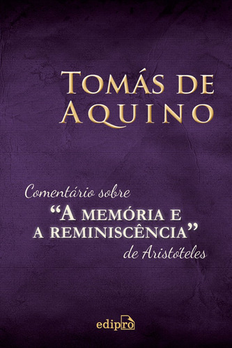 Comentário sobre “A Memória e a Reminiscência” de Aristóteles, de Tomas De Aquino. Editora Edipro em português