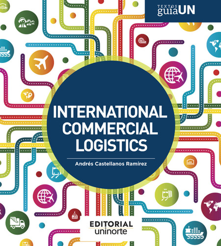 International commercial logistics, de Andrés Castellanos Ramírez. U. del Norte Editorial, tapa blanda, edición 2021 en español