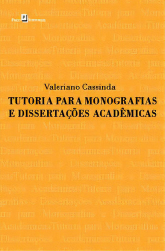 Tutoria Para Monografias E Dissertações Acadêmicas, De Cassinda, Valeriano. Editora Paco Editorial, Capa Mole Em Português, 2021