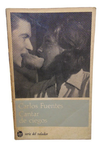 Adp Cantar De Ciegos Carlos Fuentes / Ed. Joaquin Mortiz
