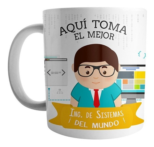 Mug Aqui Toma El Mejor Ingeniero De Sistemas Del Mundo