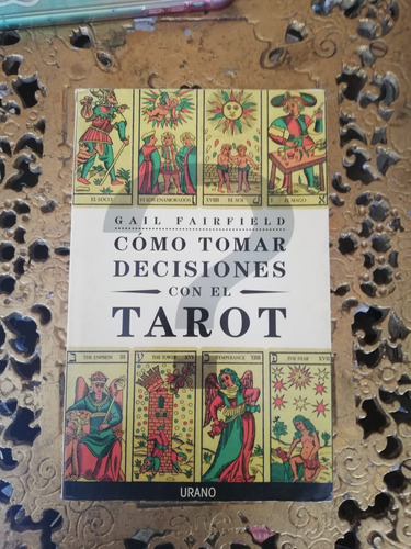 Cómo Tomar Decisiones Con El Tarot Gail Fairfield
