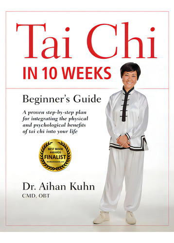 Tai Chi In 10 Weeks: A Beginner's Guide, De Kuhn, Aihan. Editorial Ymaa Pubn Ctr, Tapa Dura En Inglés