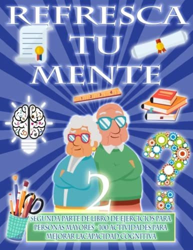 Refresca Tu Mente 2 | Libro De Ejercicios Para Personas Mayo