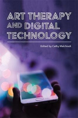 The Handbook Of Art Therapy And Digital Technology - Ms Cath