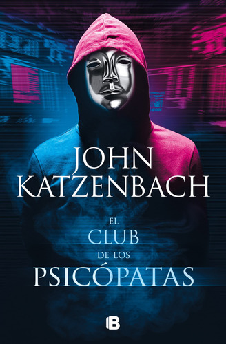 El club de los psicópatas, de John Katzenbach. Editorial Ediciones B, tapa blanda en español, 2021