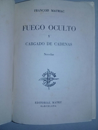 Fuego Oculto Y Cargado De Cadenas - Francois Mauriac