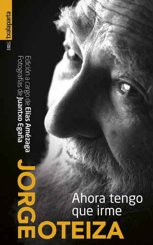 Ahora Tengo Que Irme, De Oteiza Enbil, Jorge. Editorial Txalaparta, Tapa Blanda En Español, 2003