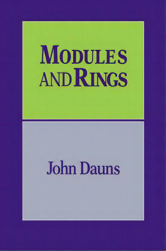 Modules And Rings, De John Dauns. Editorial Cambridge University Press, Tapa Dura En Inglés
