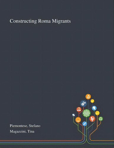 Constructing Roma Migrants, De Piemontese, Stefano. Editorial Saint Philip Street Pr, Tapa Blanda En Inglés