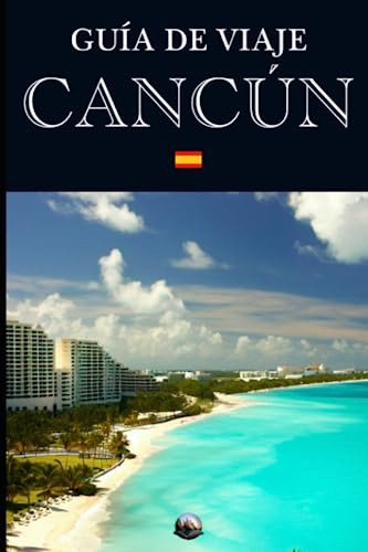 Guía De Viaje: Cancún (en Español) (guías Del Mundo)