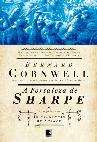 A fortaleza de Sharpe (Vol.3), de Cornwell, Bernard. Série As aventuras de um soldado nas Guerras Napoleônicas (3), vol. 3. Editora Record Ltda., capa mole em português, 2005