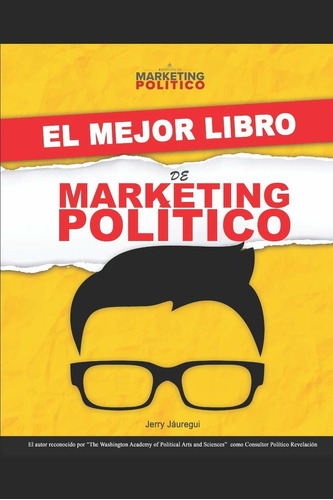 El Mejor Libro De Marketing Político (spanish Edition), De Jerry Jauregui. Editorial Independently Published En Español