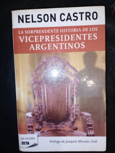 La Historia De Los Vicepresidentes Argentinos Nelson Castro