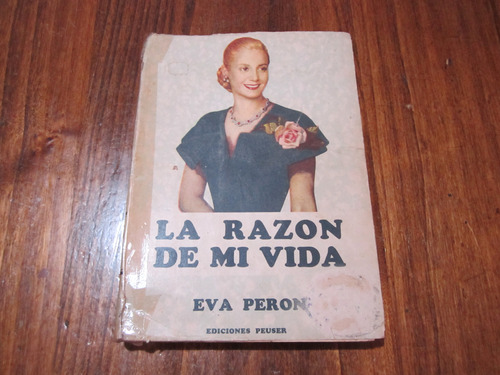 La Razon De Mi Vida - Eva Peron - Ed: Peuser  