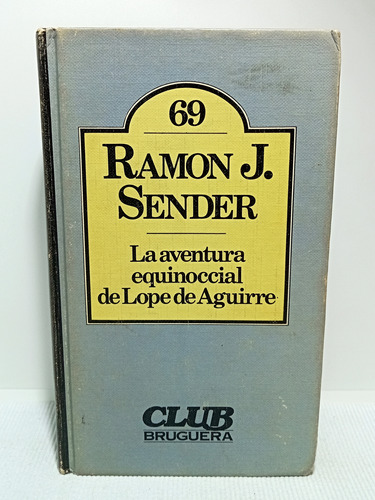 Lope De Aguirre - La Aventura Equinoccial - Ramón J Sender 