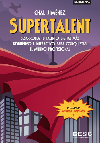 Supertalent. Desarrolla Tu Talento Digital Más Disruptivo E Interactivo Para Conquistar El Mundo Profesional, De Jiménez Vinuesa, Chal. Editorial Alfaomega - Esic, Edición 1 ª Ed En Español