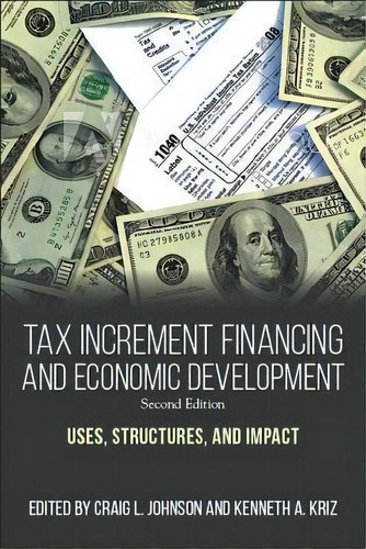 Tax Increment Financing And Economic Development, Second Edition : Uses, Structures, And Impact, De Craig L. Johnson. Editorial State University Of New York Press, Tapa Blanda En Inglés