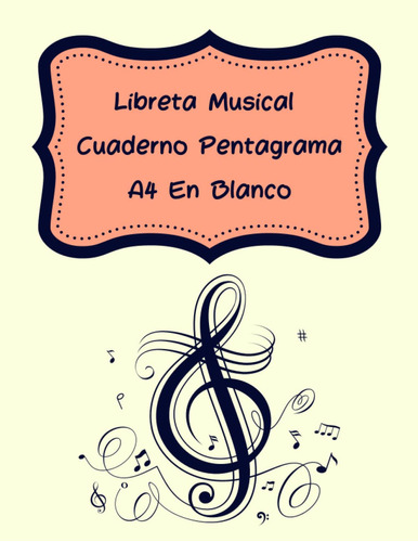 Libreta Musical Cuaderno Pentagrama A4: Cuaderno De Mú 61sex