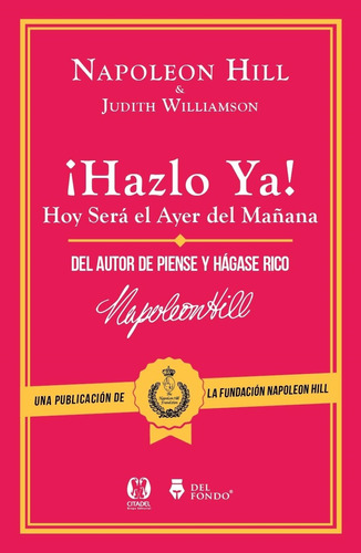 Hazlo Ya - Napoleon Hill - Del Fondo