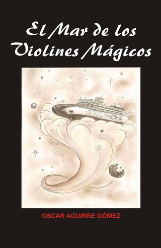 Libro:  El Mar De Los Violines Mágicos (spanish Edition)