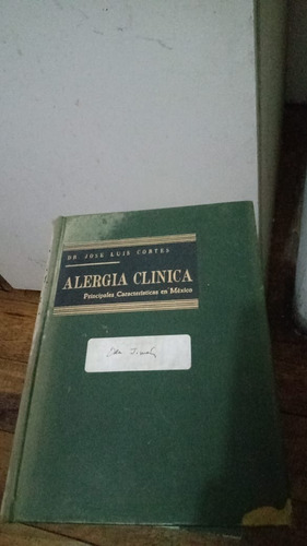 Alergia Clinica. Dr. Jose Luis Cortes. Tomo 1