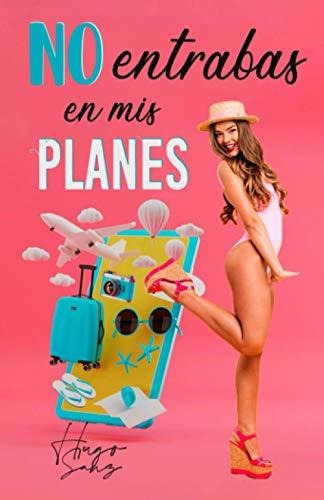 Libro : No Entrabas En Mis Planes - Sanz, Hugo