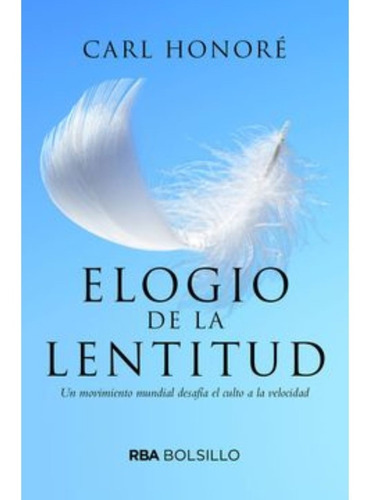 Elogio De La Lentitud - Carl Honore - Rba Bolsillo