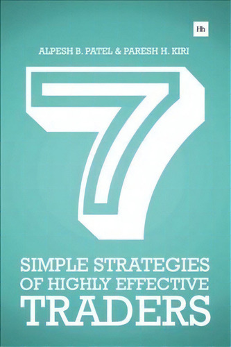 7 Simple Strategies Of Highly Effective Traders : Winning Technical Analysis Strategies That You ..., De Paresh H. Kiri. Editorial Harriman House Publishing, Tapa Blanda En Inglés