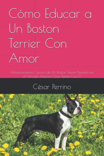 Libro Cómo Educar A Un Boston Terrier Con Amor: Adies Lhh