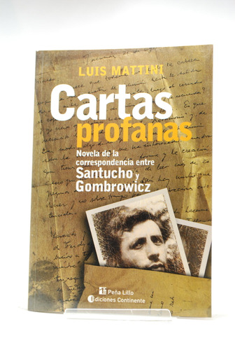 Cartas Profanas. Entre Santucho Y Gombrowics. Luis Mattini