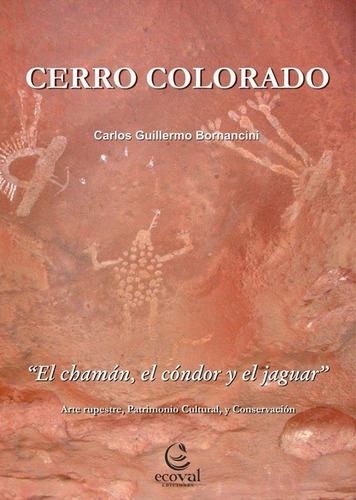 Cerro Colorado El Chamán El Cóndor Y El Jaguar - Bornacini