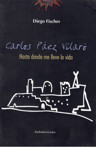 Libro: Carlos Páez Vilaró: Hasta Donde Me Lleve La Vida