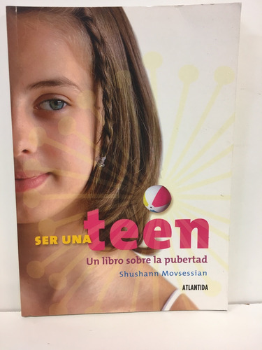 Ser Una Teen. Un Libro Sobre La Pubertad.. - Shushann Movses