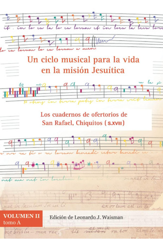 Libro: Un Ciclo Musical Para La Vida En La Misión Jesuítica