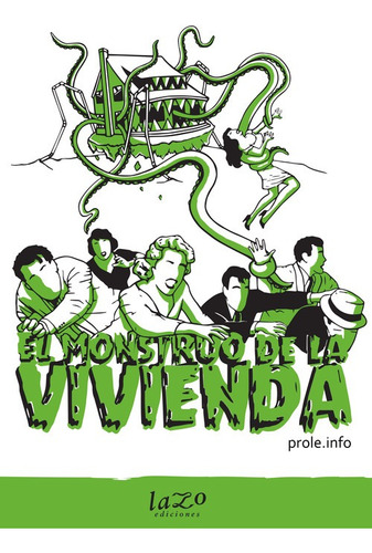 El Monstruo De La Vivienda - Prole.info - Lazo Ediciones