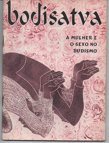 Bodisatva 10 - A Mulher E O Sexo No Budismo - Fonseca, José.