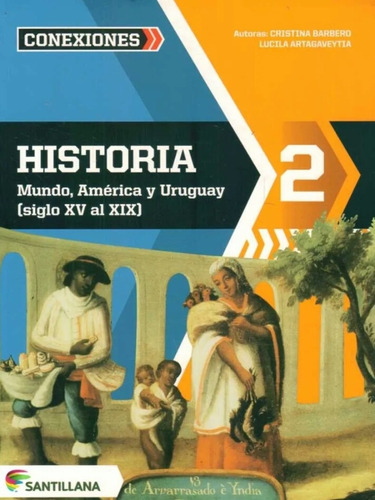 Historia 2 Santillana Conexiones (mundo America Y Uruguay