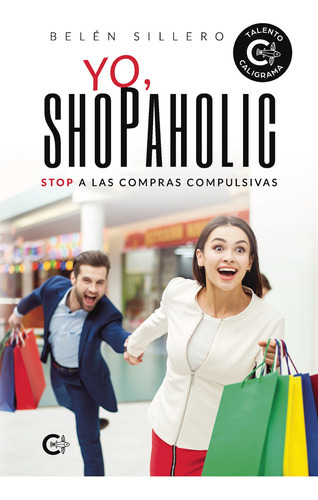 Yo, Shopaholic, De Sillero , Belén.., Vol. 1.0. Editorial Caligrama, Tapa Blanda, Edición 1.0 En Español, 2019