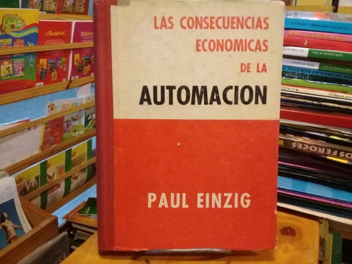 Las Consecuencias Economicas De La Automacion - Paul Einzig