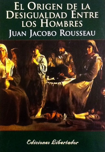 El Origen De La Desigualdad Entre Los Hombres - Rousseau