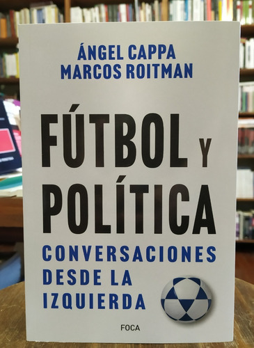 Fútbol Y Política - Conversaciones Desde La Izquierda