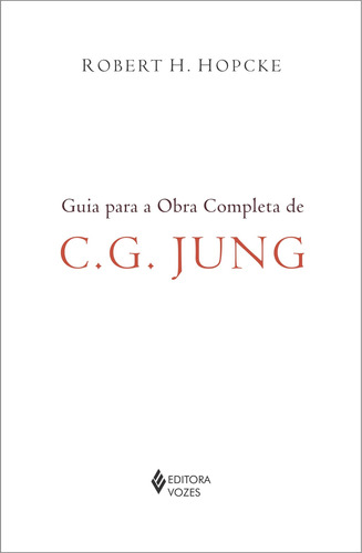 Guia para a obra completa de C.G. Jung, de Hopcke, Robert H.. Editora Vozes Ltda., capa mole em português, 2012