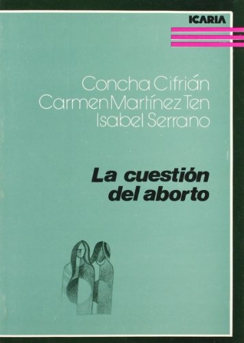 La Cuestion Del Aborto, De Cifrian Martinez Ten Serrano. Serie N/a, Vol. Volumen Unico. Editorial Icaria, Tapa Blanda, Edición 1 En Español, 1986