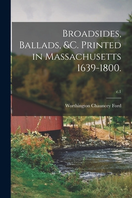 Libro Broadsides, Ballads, &c. Printed In Massachusetts 1...