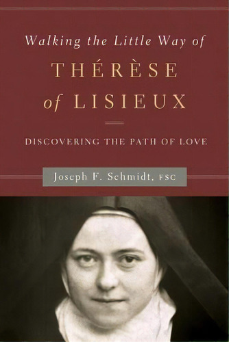 Walking The Little Way Of Therese Of Lisieux, De Joseph F. Schmidt. Editorial Word Among Us Press, Tapa Blanda En Inglés