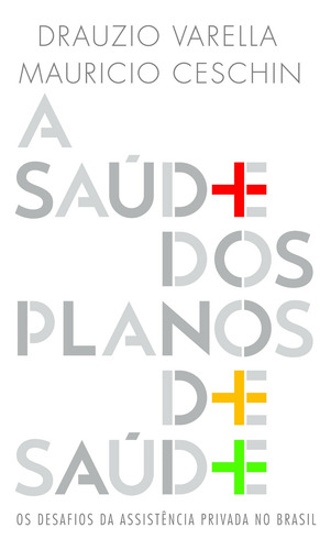 A saúde dos planos de saúde, de Varella, Drauzio. Editora Schwarcz SA, capa mole em português, 2014